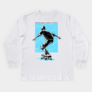 Skateboarding is poetry of motion Kids Long Sleeve T-Shirt